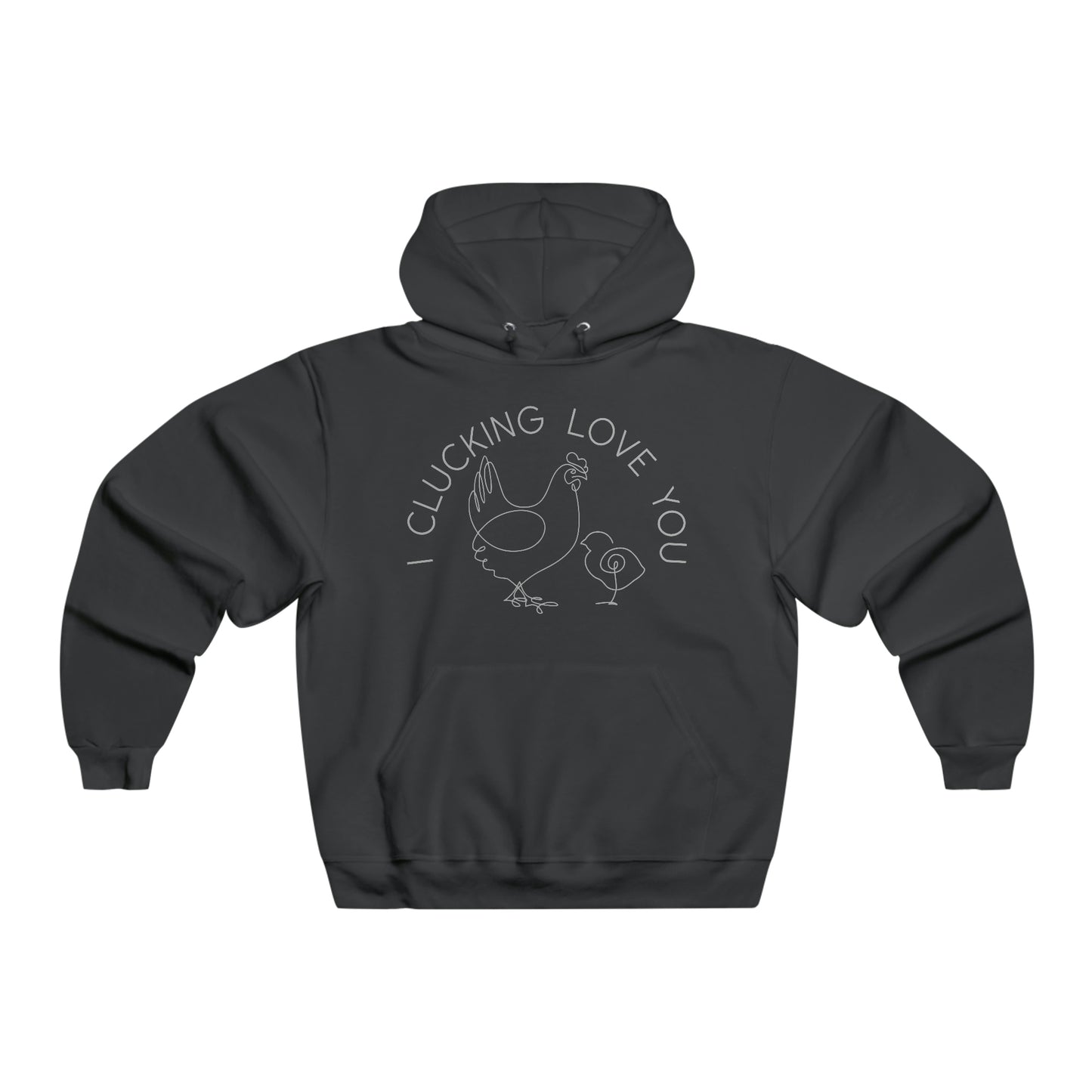 I Clucking Love You Hooded Sweatshirt