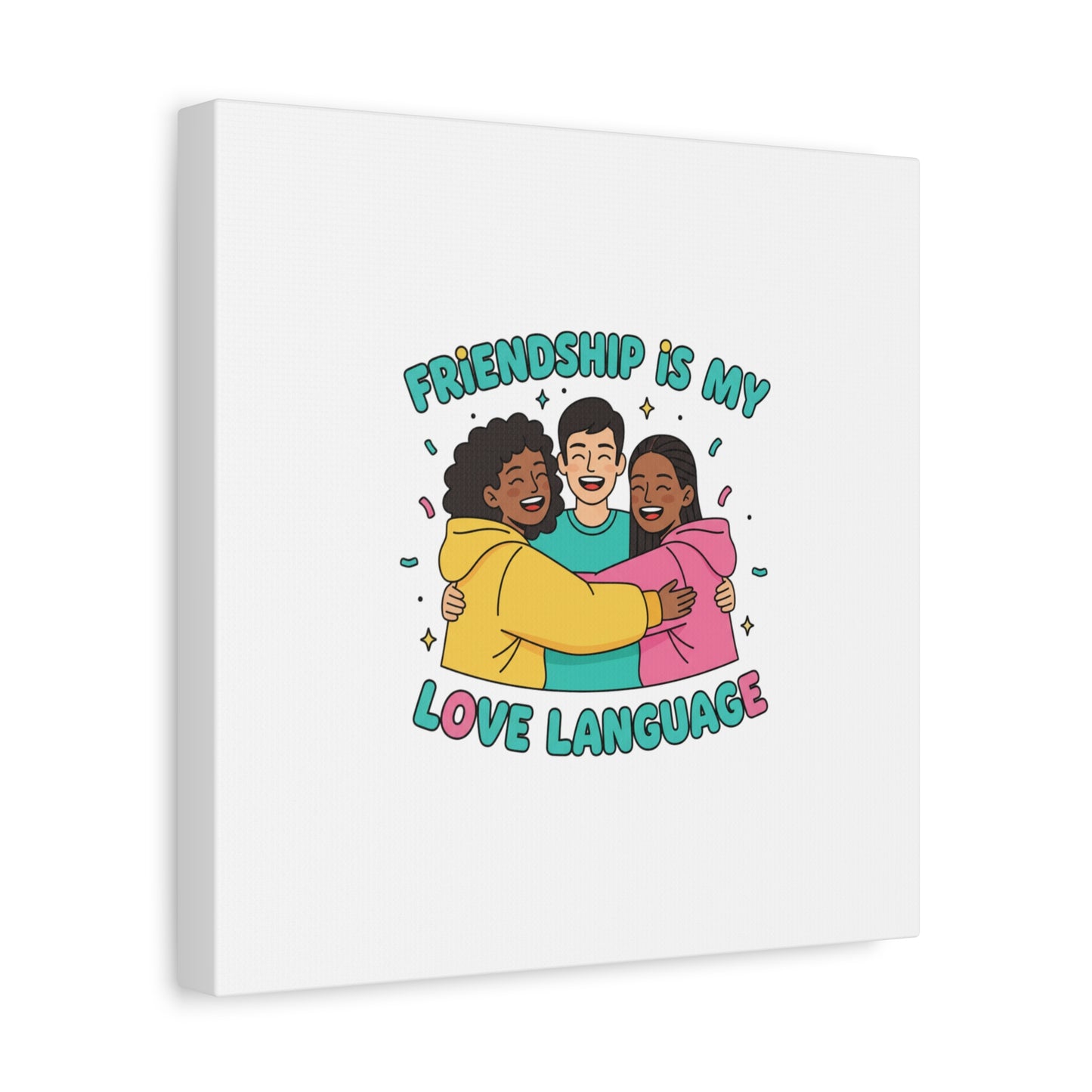 Friendship Is My Love Language Canvas | Platonic Love, Bestie Art