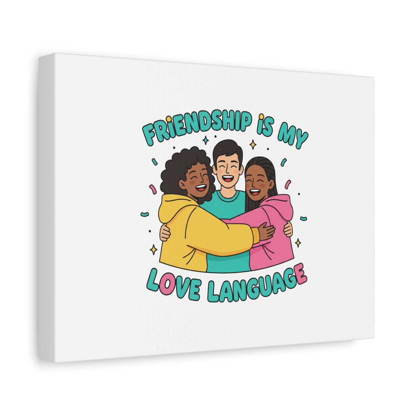 Friendship Is My Love Language Canvas | Platonic Love, Bestie Art