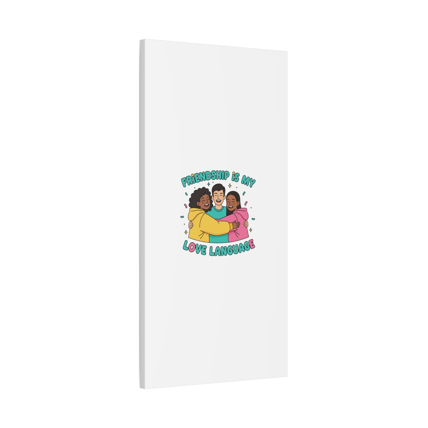 Friendship Is My Love Language Canvas | Platonic Love, Bestie Art