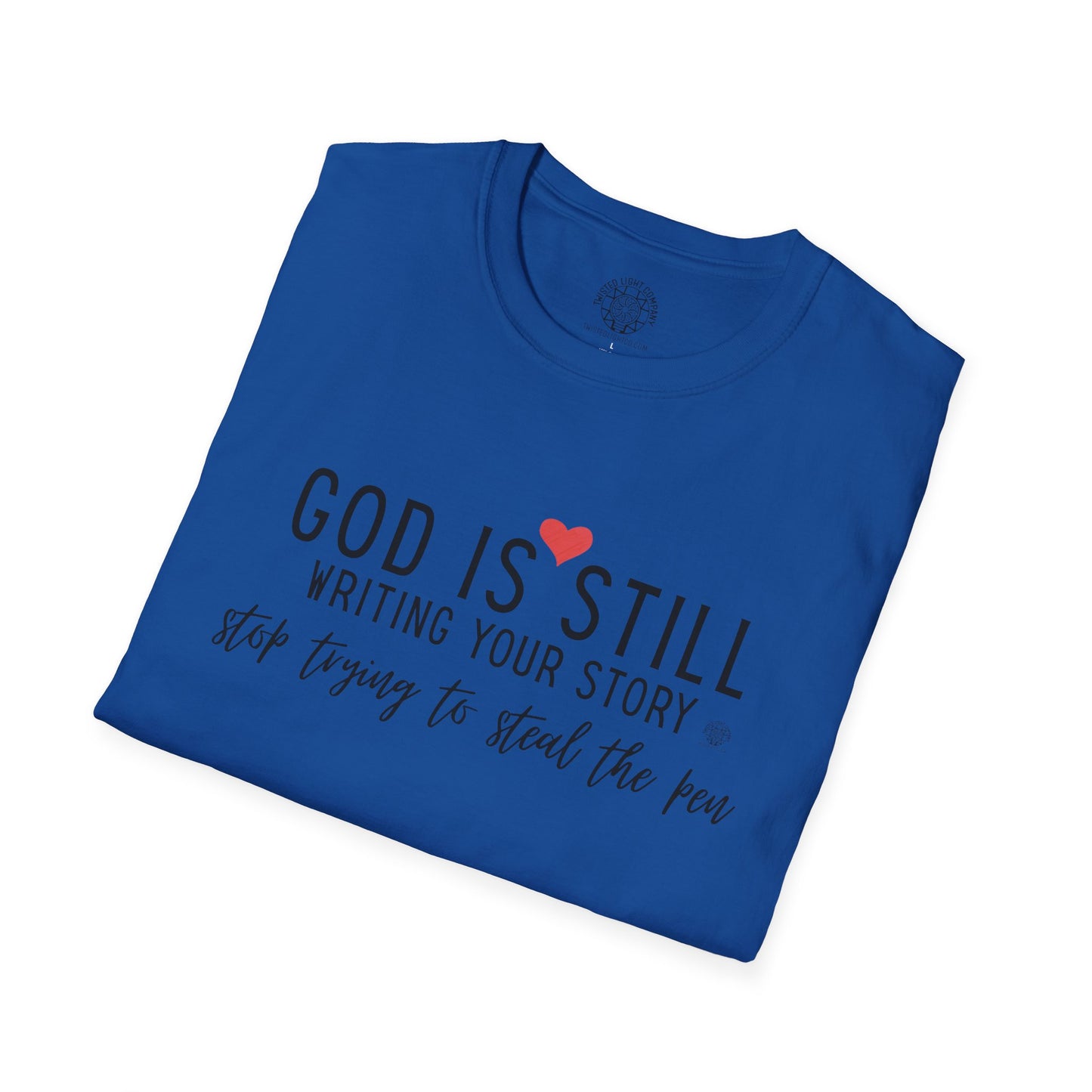 God Is Still Writing Your Story T-Shirt — Inspirational Christian Tee with Heart & Cross Back