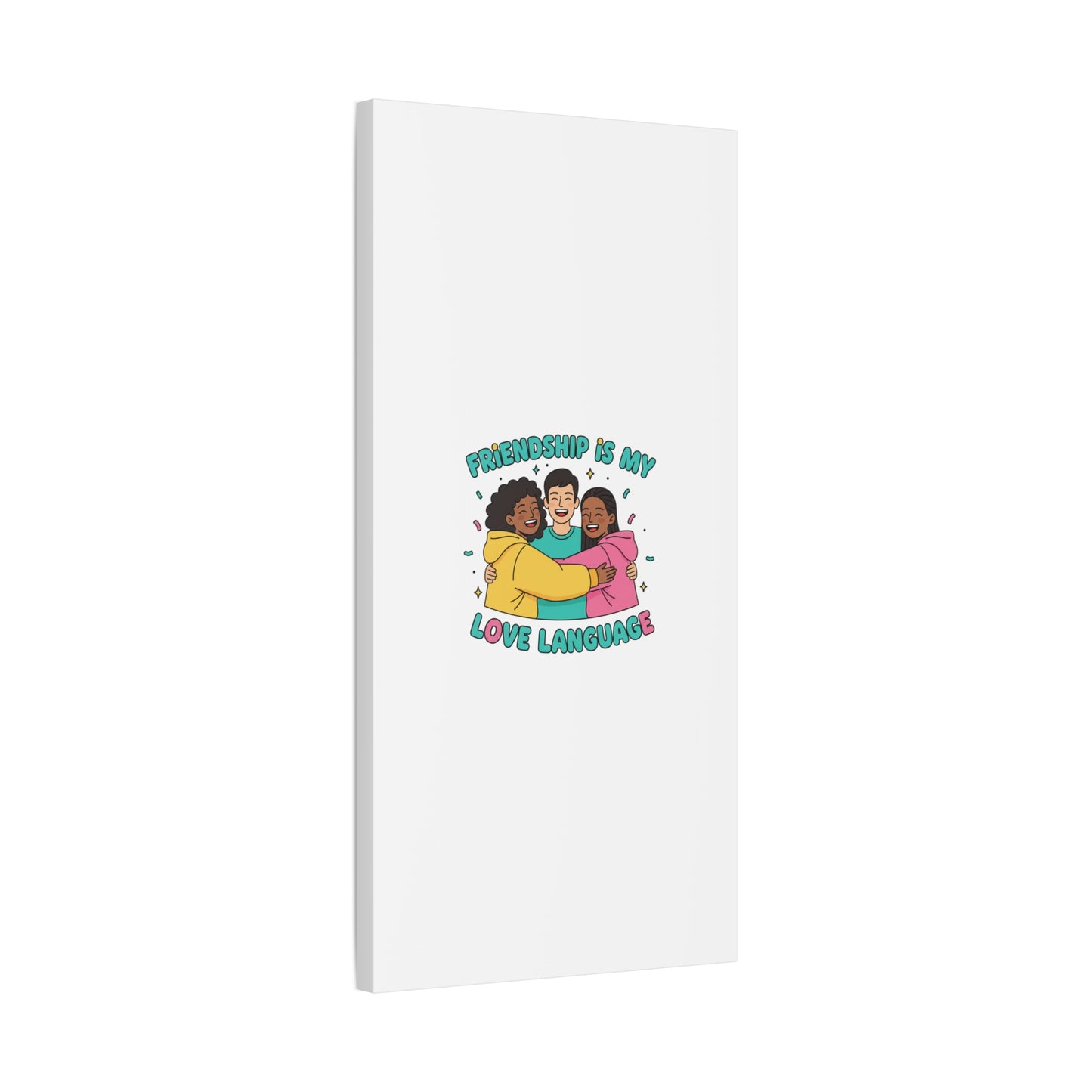 Friendship Is My Love Language Canvas | Platonic Love, Bestie Art