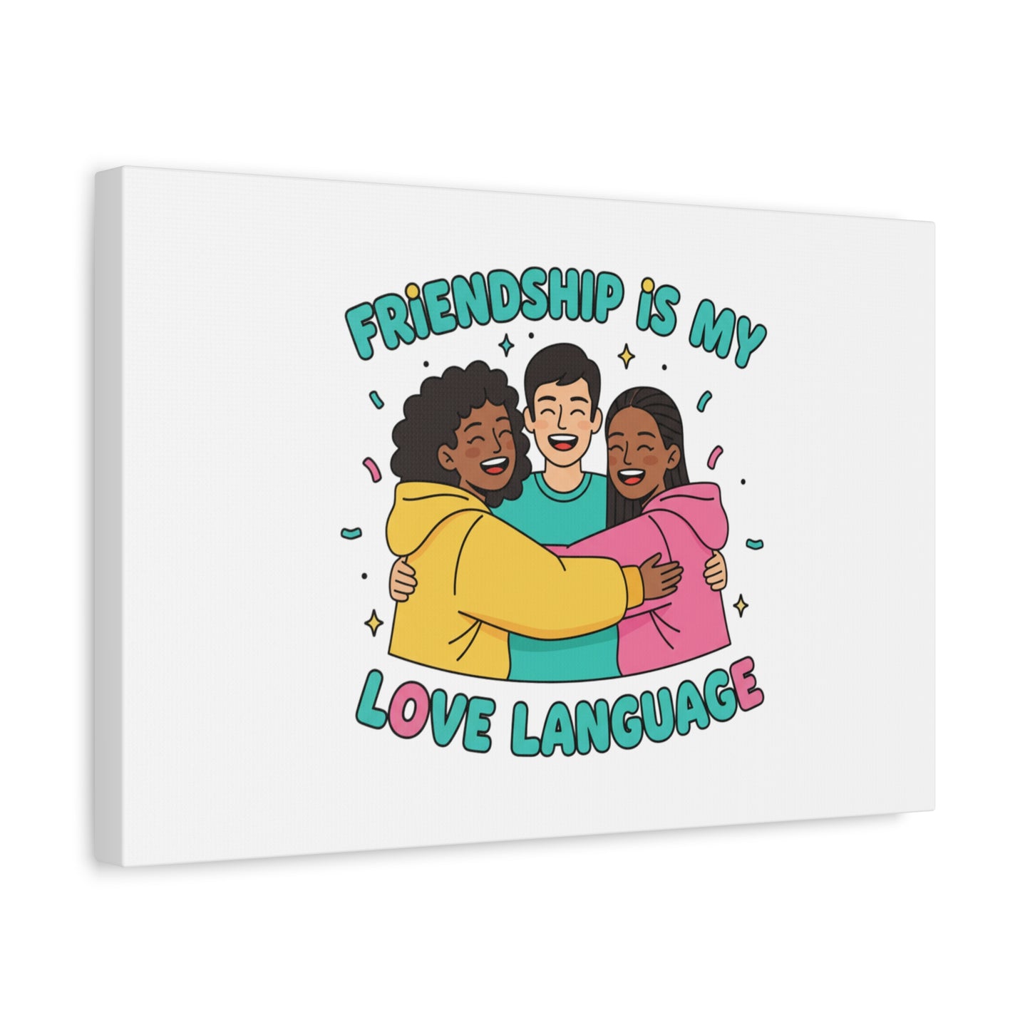 Friendship Is My Love Language Canvas | Platonic Love, Bestie Art