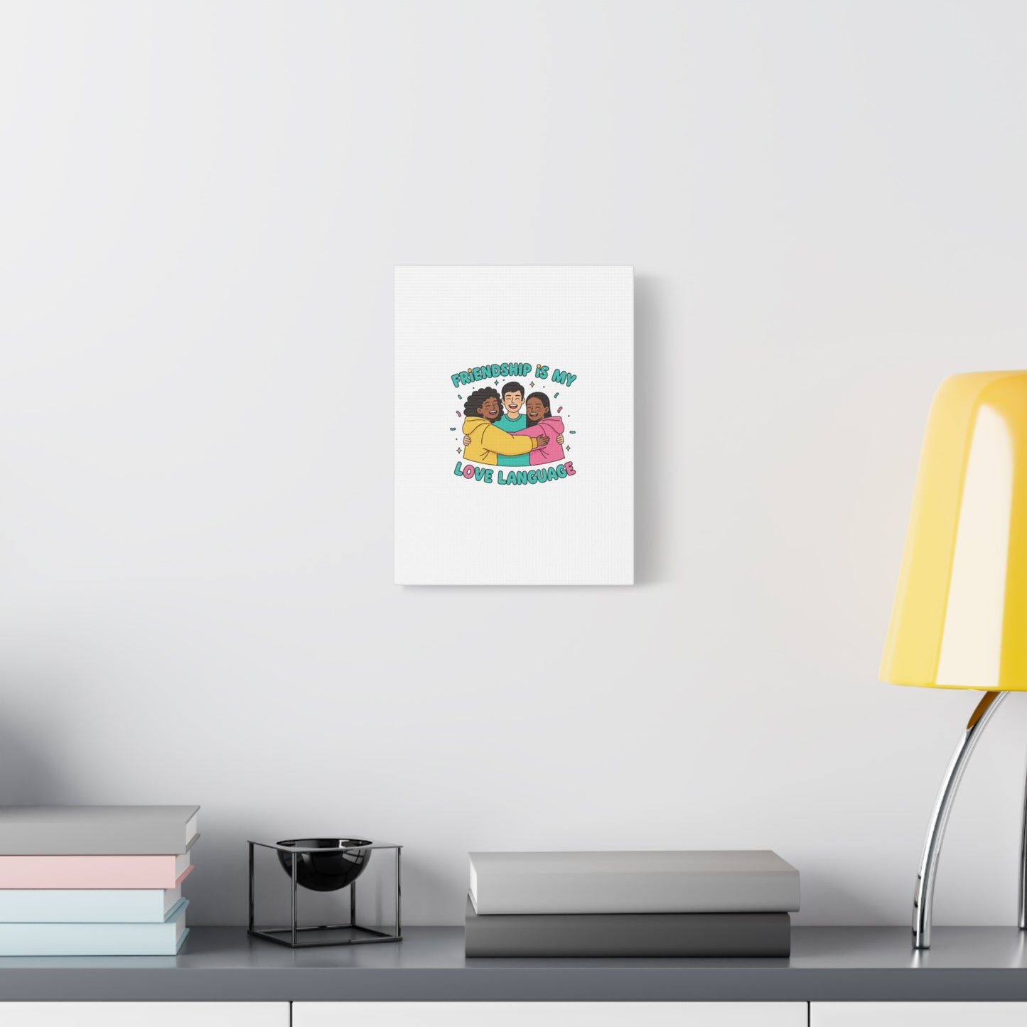 Friendship Is My Love Language Canvas | Platonic Love, Bestie Art