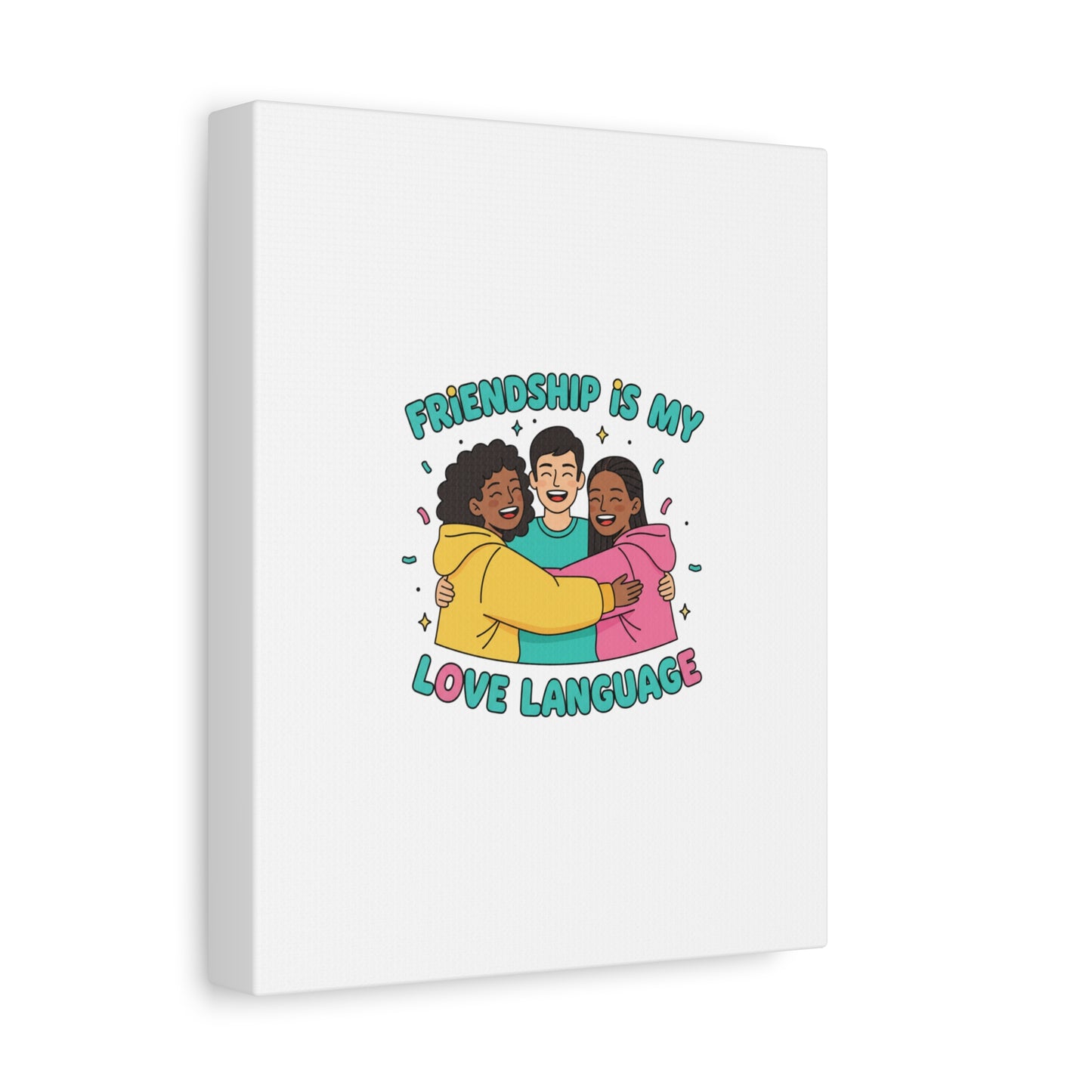 Friendship Is My Love Language Canvas | Platonic Love, Bestie Art