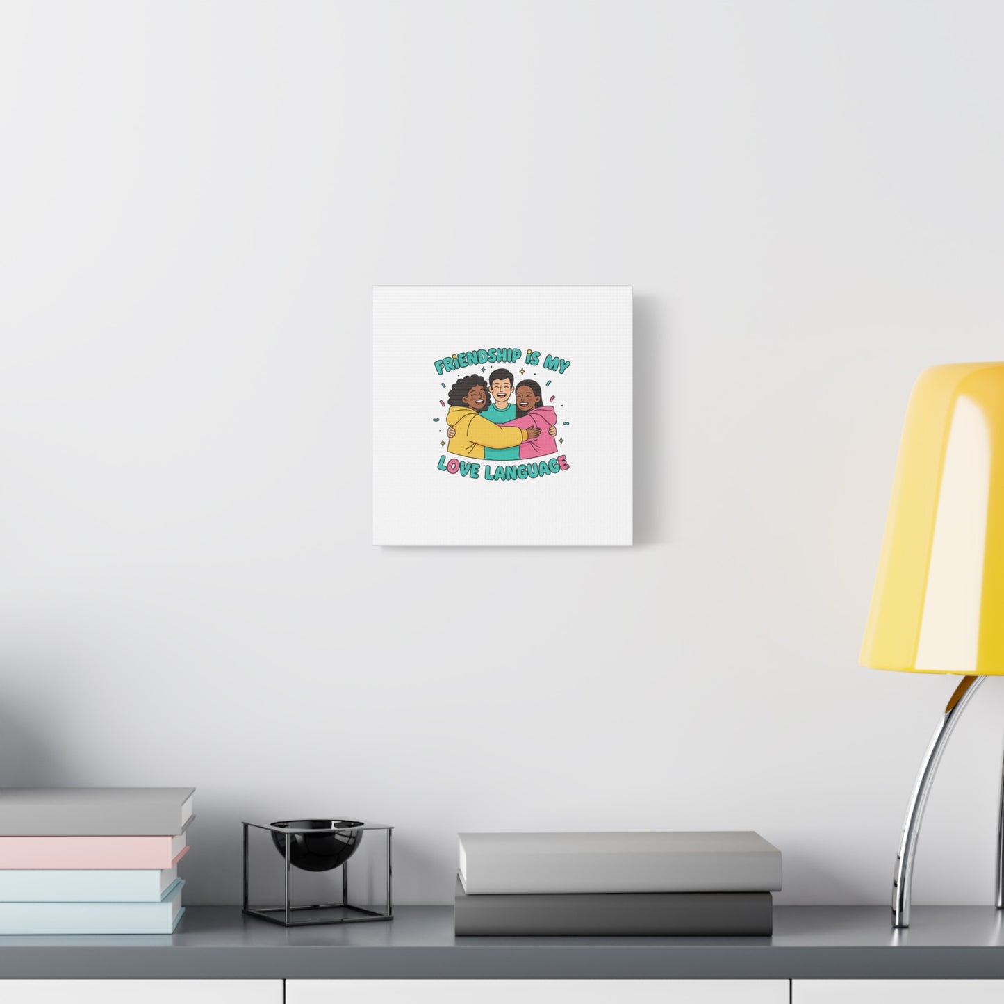 Friendship Is My Love Language Canvas | Platonic Love, Bestie Art