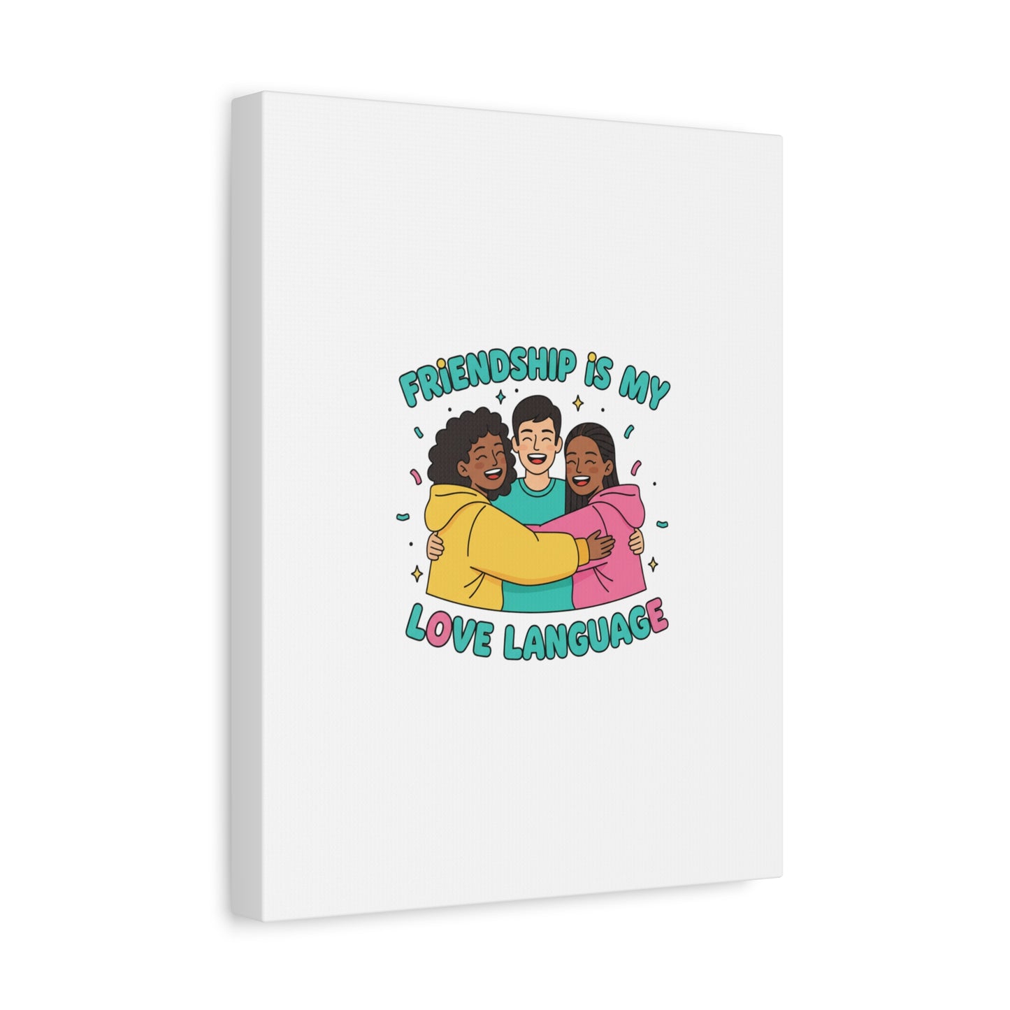 Friendship Is My Love Language Canvas | Platonic Love, Bestie Art