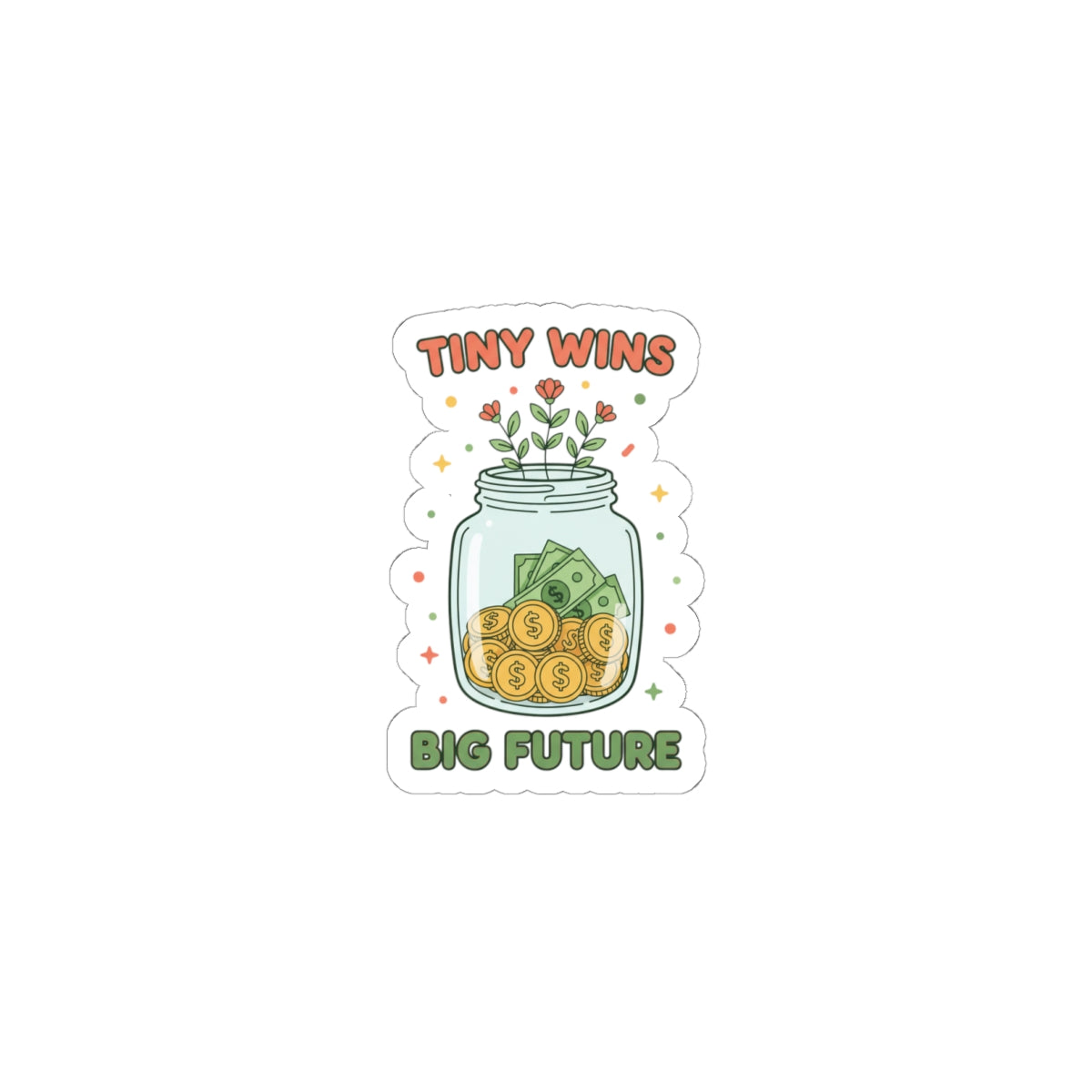 Tiny Wins Big Future Kiss-Cut Sticker | budget life, small wins