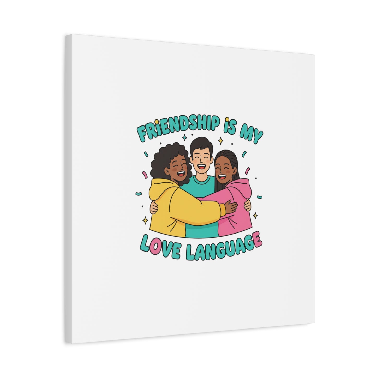 Friendship Is My Love Language Canvas | Platonic Love, Bestie Art