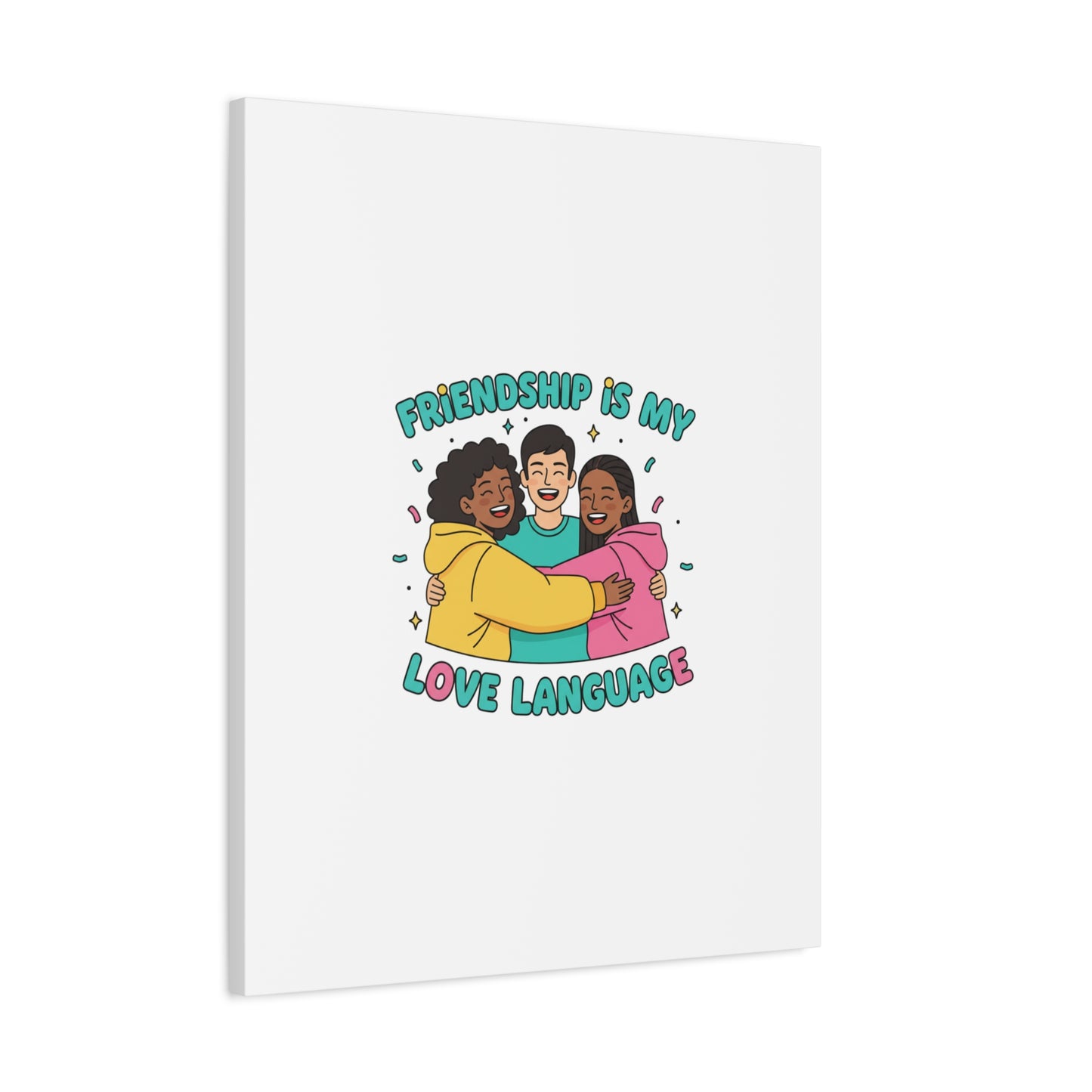 Friendship Is My Love Language Canvas | Platonic Love, Bestie Art