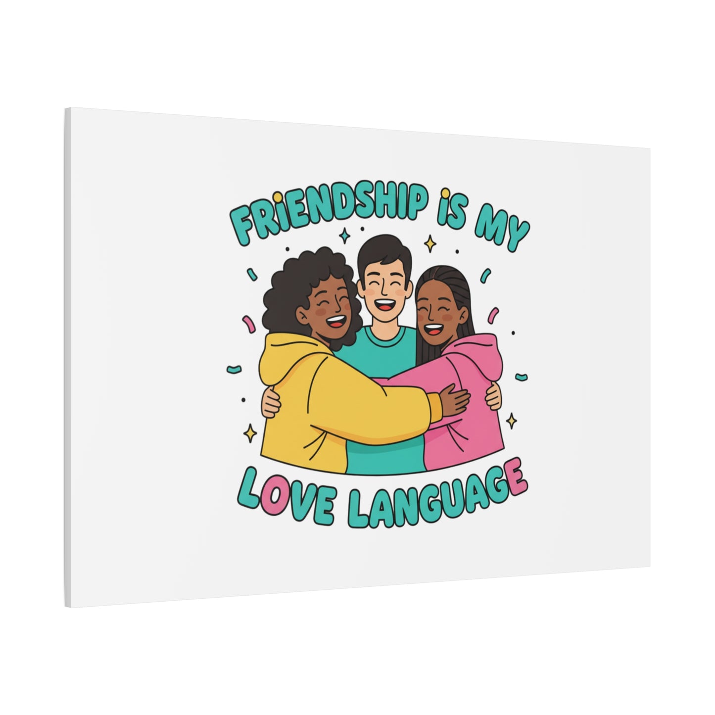 Friendship Is My Love Language Canvas | Platonic Love, Bestie Art