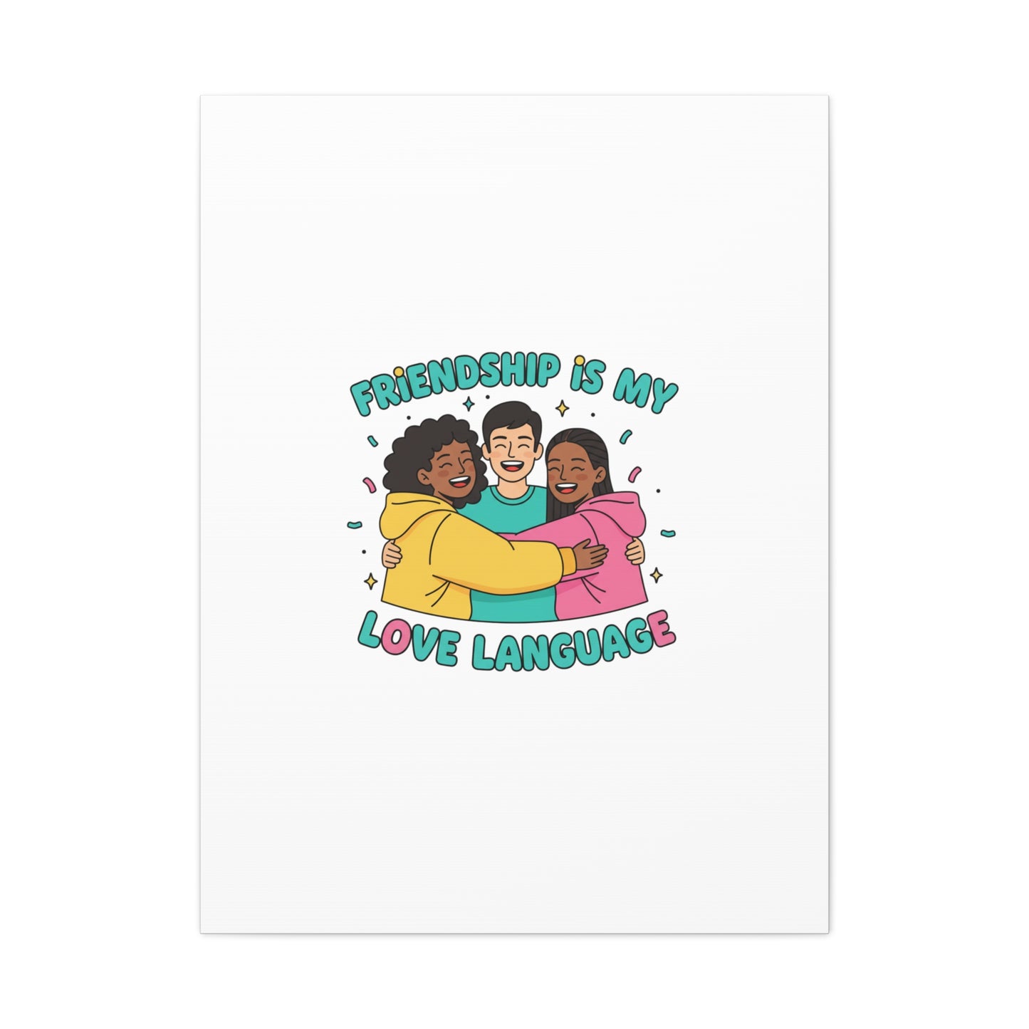 Friendship Is My Love Language Canvas | Platonic Love, Bestie Art