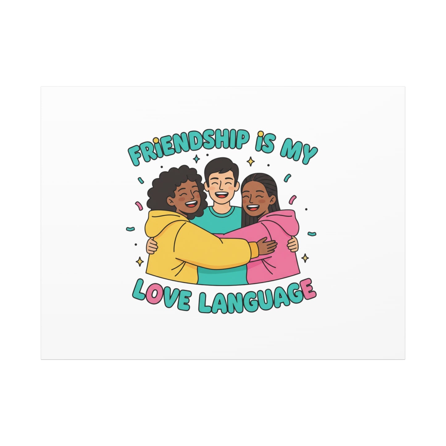 Friendship Is My Love Language Canvas | Platonic Love, Bestie Art