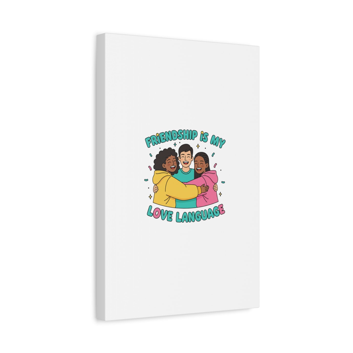 Friendship Is My Love Language Canvas | Platonic Love, Bestie Art