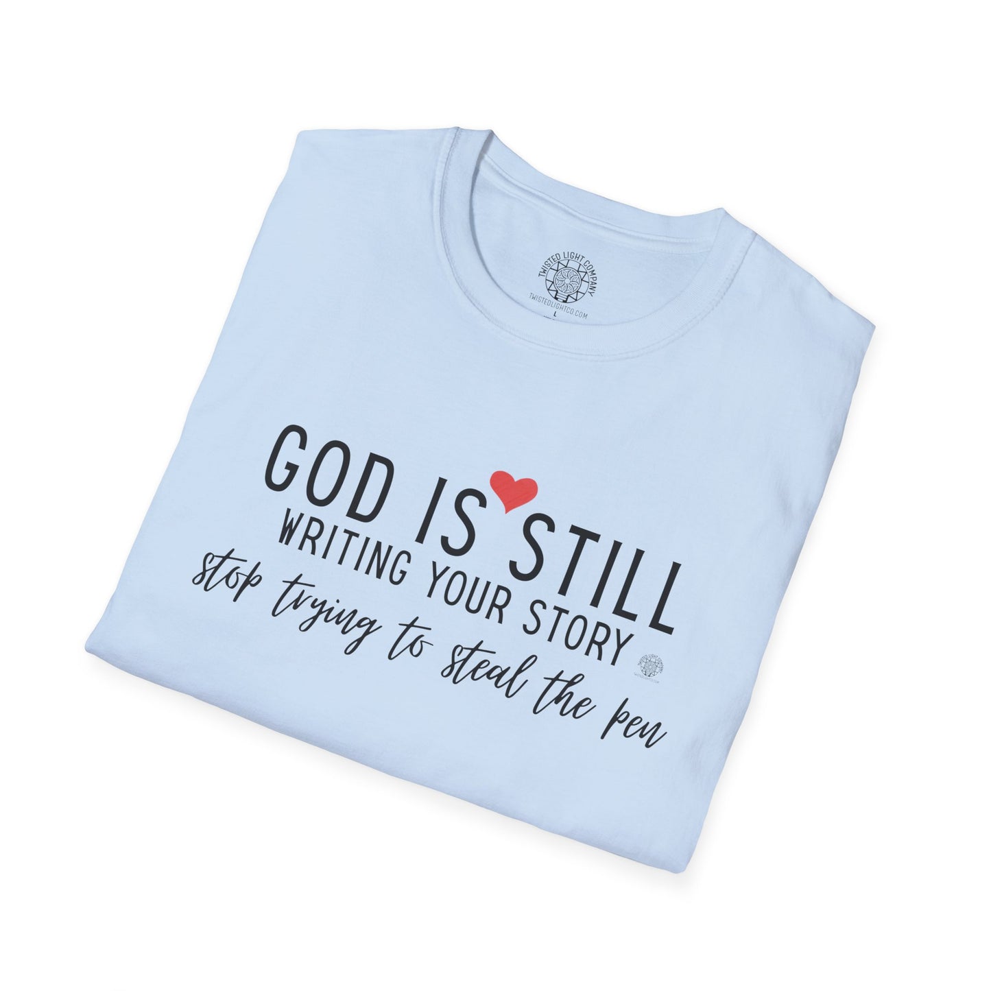 God Is Still Writing Your Story T-Shirt — Inspirational Christian Tee with Heart & Cross Back