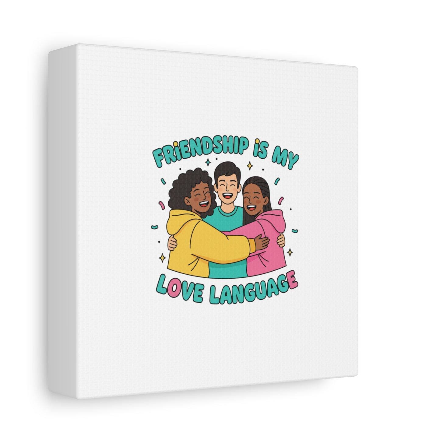 Friendship Is My Love Language Canvas | Platonic Love, Bestie Art