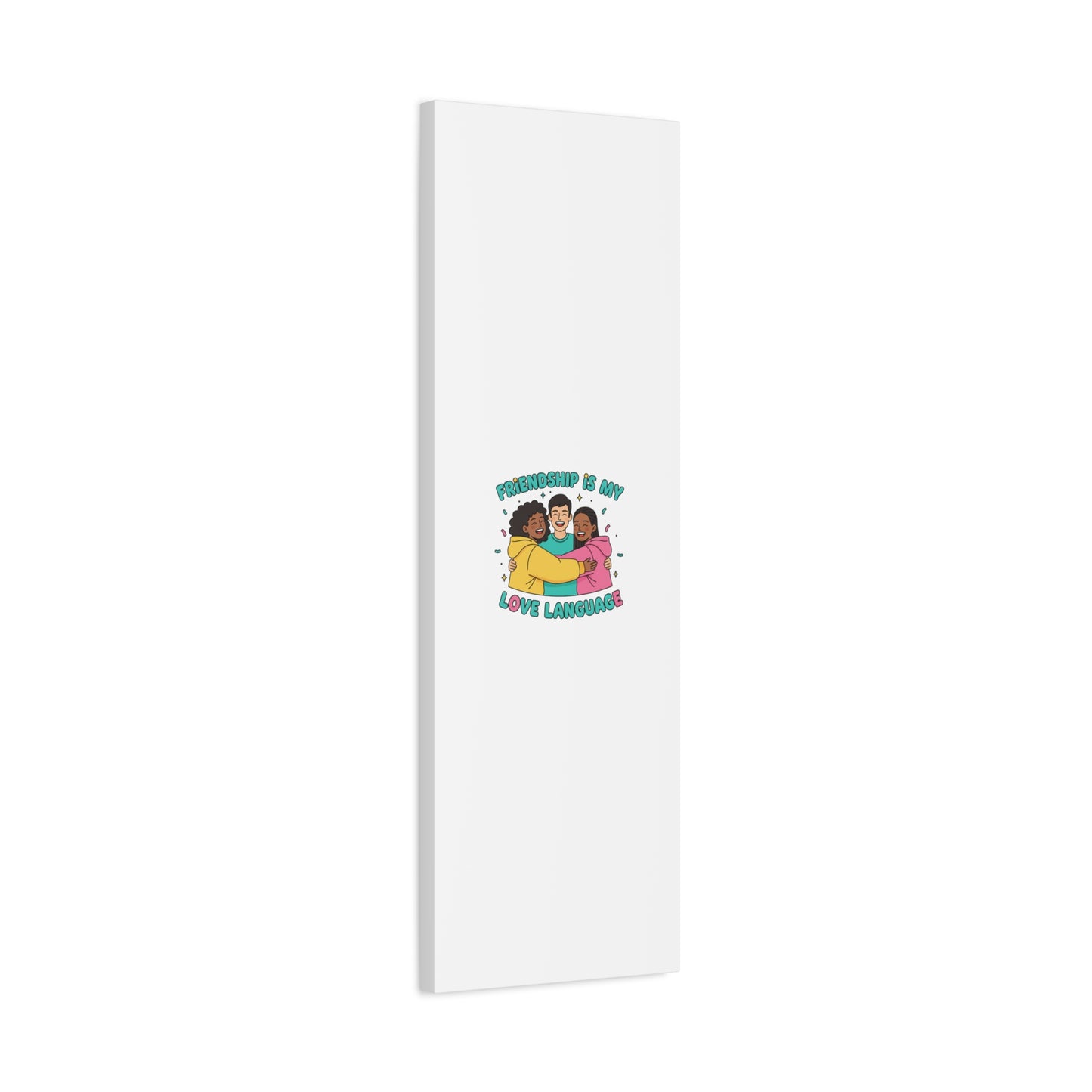 Friendship Is My Love Language Canvas | Platonic Love, Bestie Art