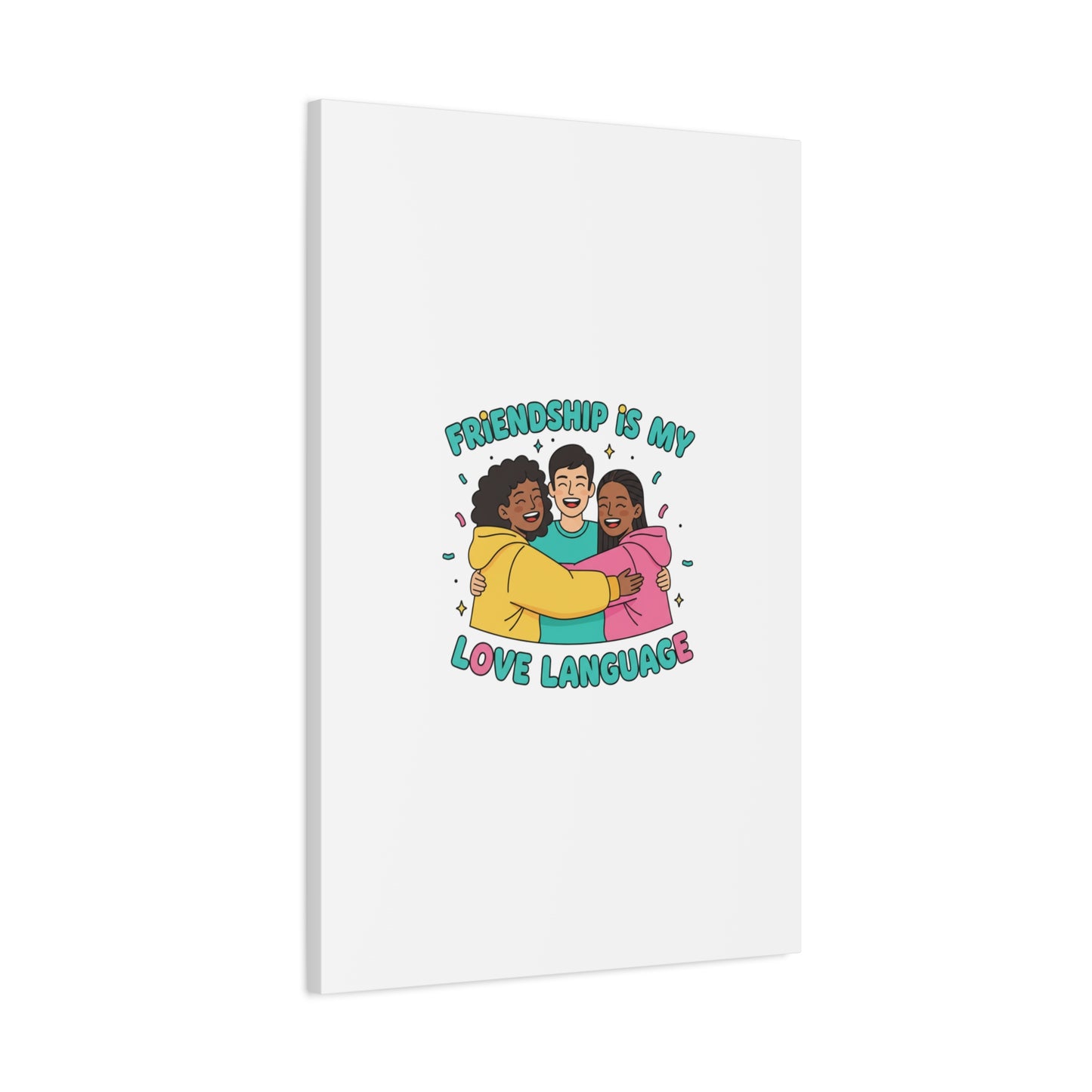 Friendship Is My Love Language Canvas | Platonic Love, Bestie Art