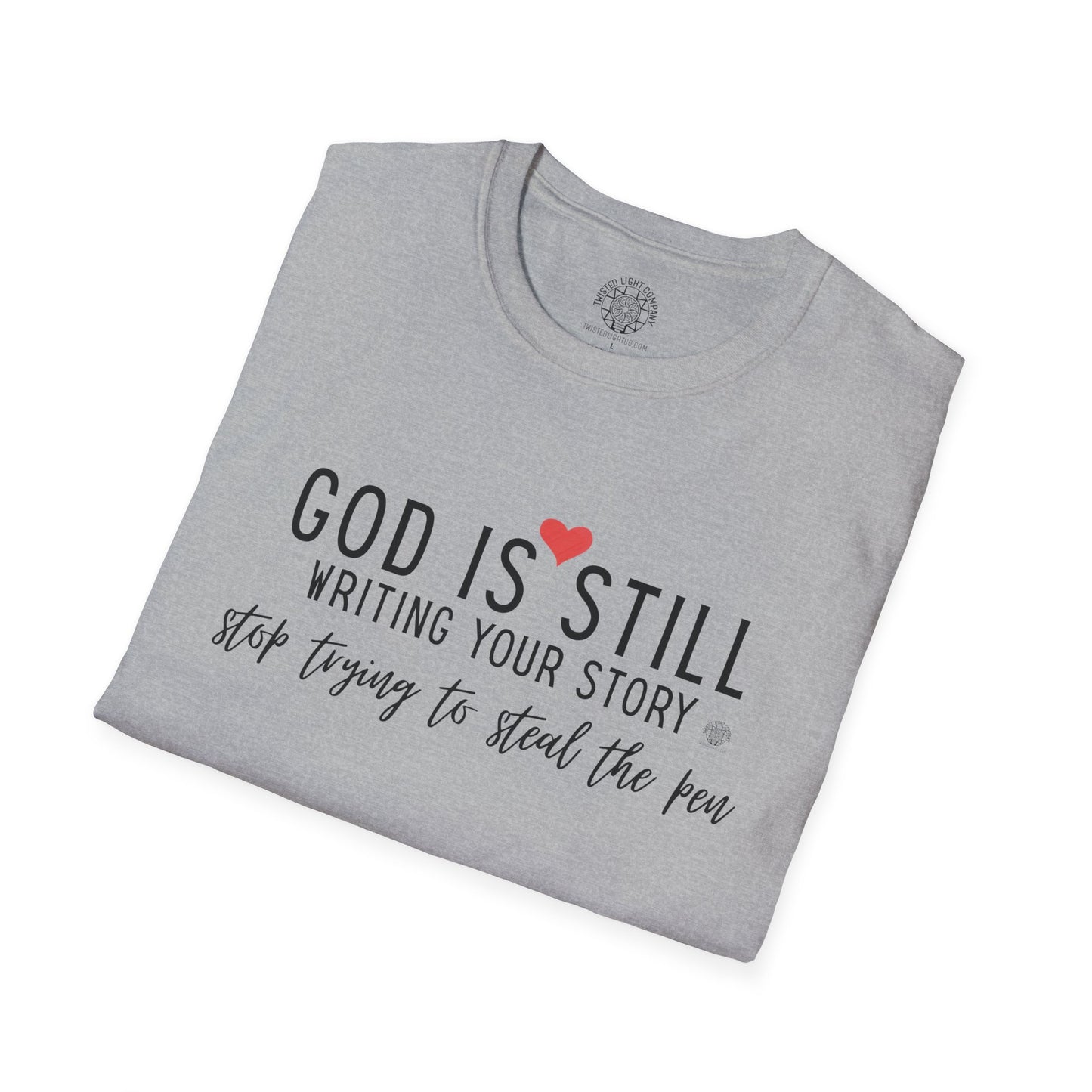 God Is Still Writing Your Story T-Shirt — Inspirational Christian Tee with Heart & Cross Back