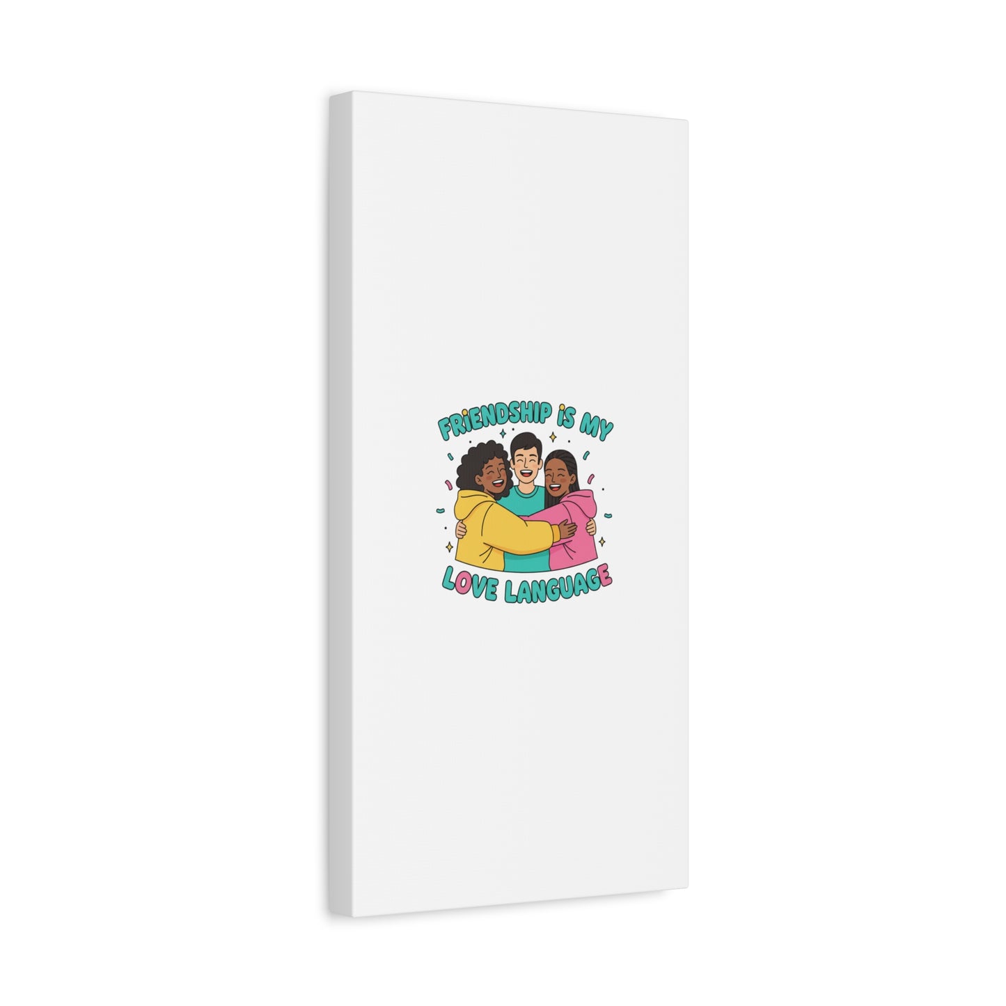Friendship Is My Love Language Canvas | Platonic Love, Bestie Art