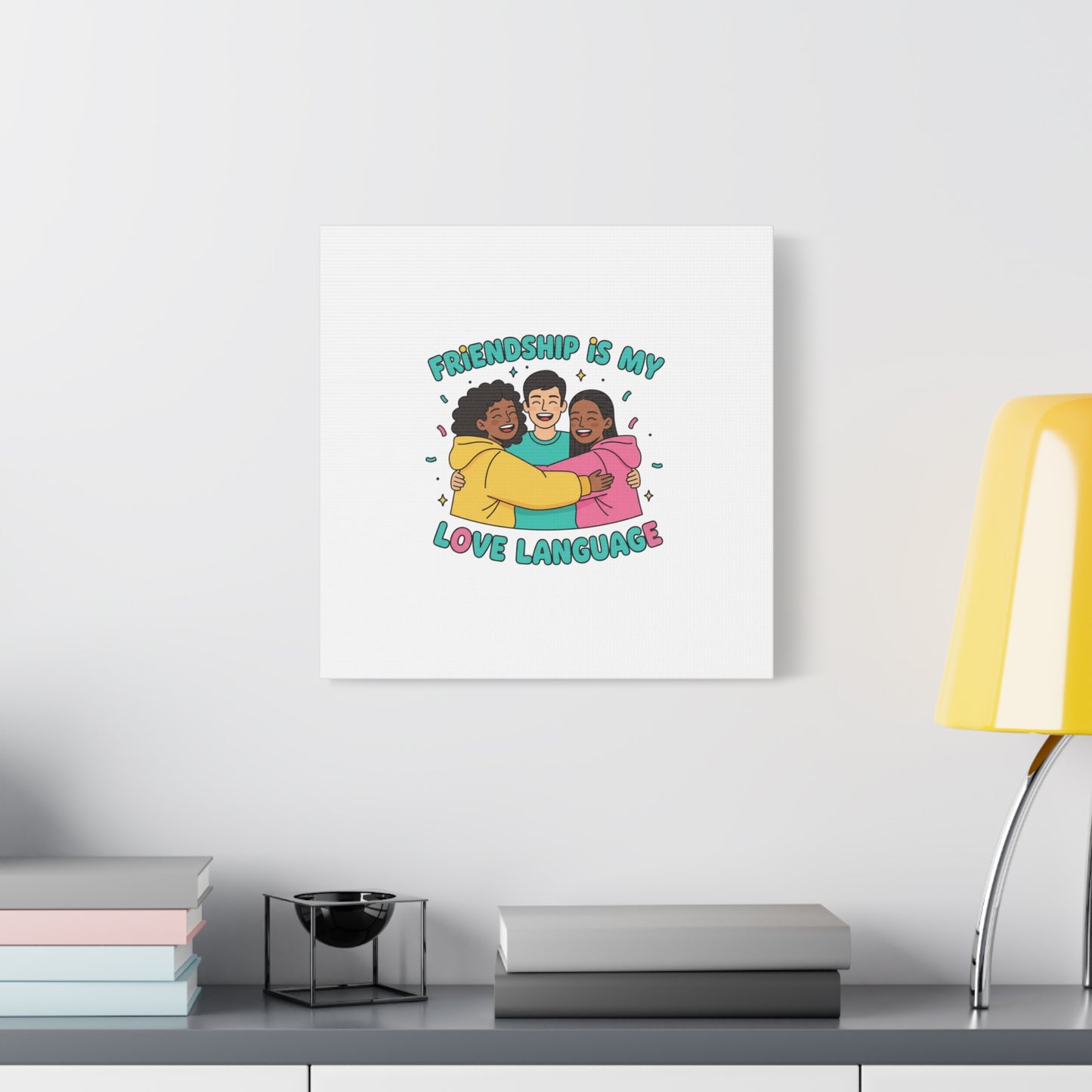 Friendship Is My Love Language Canvas | Platonic Love, Bestie Art