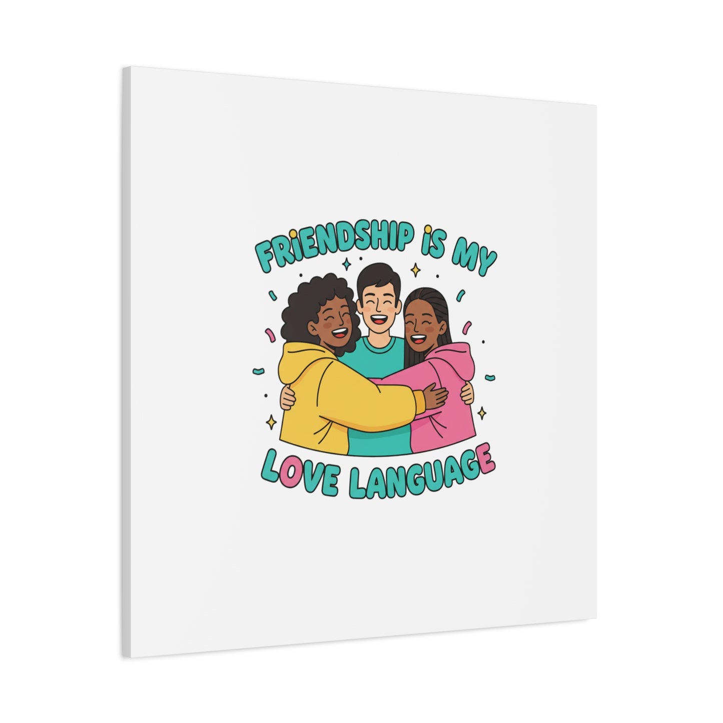 Friendship Is My Love Language Canvas | Platonic Love, Bestie Art