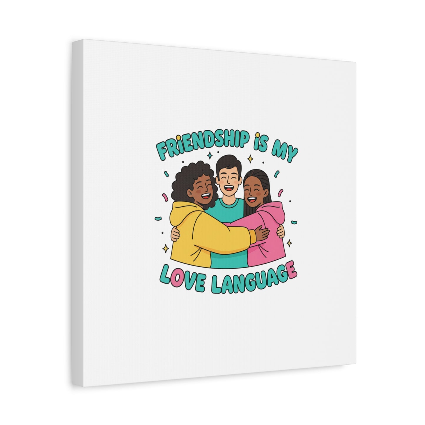 Friendship Is My Love Language Canvas | Platonic Love, Bestie Art