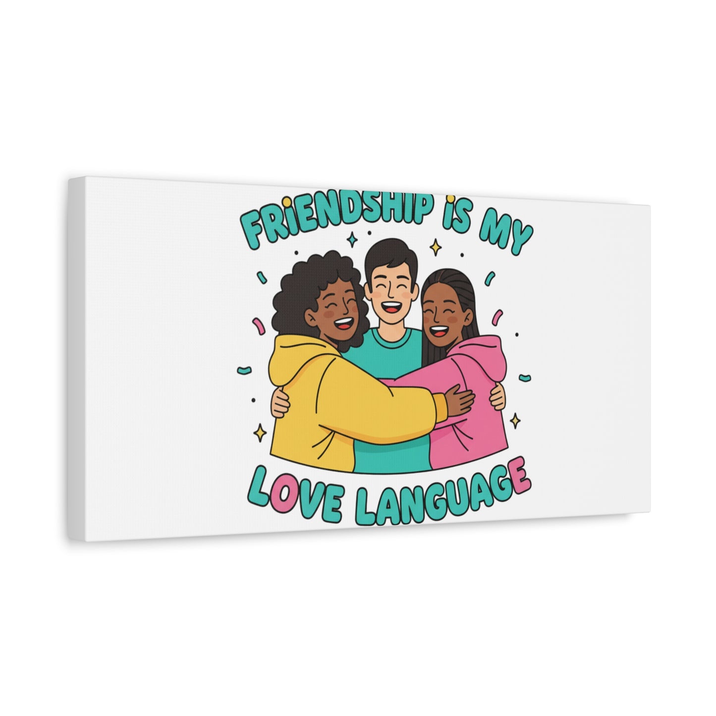 Friendship Is My Love Language Canvas | Platonic Love, Bestie Art