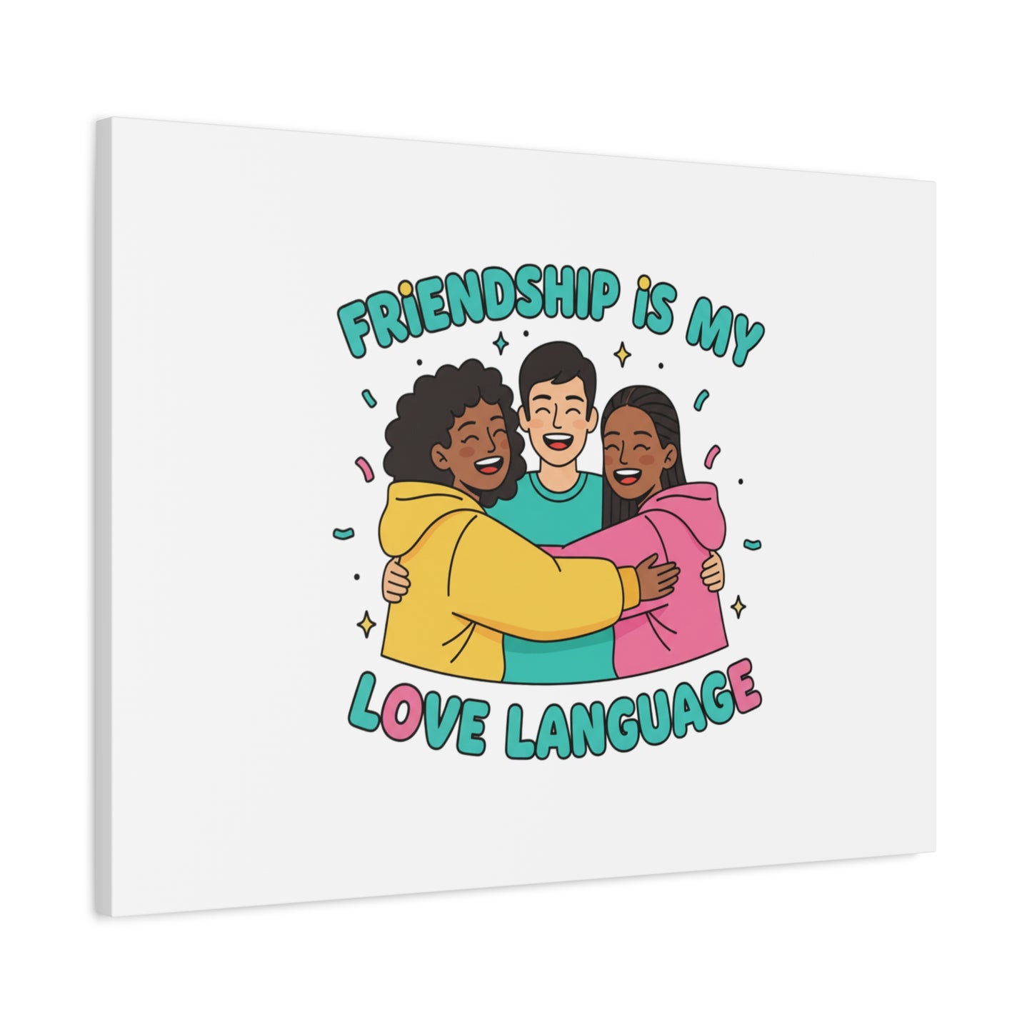 Friendship Is My Love Language Canvas | Platonic Love, Bestie Art