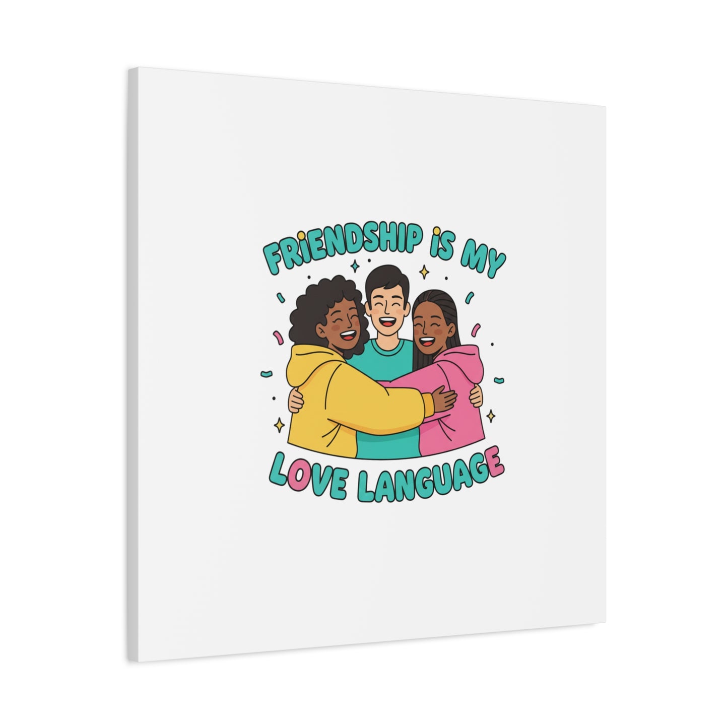 Friendship Is My Love Language Canvas | Platonic Love, Bestie Art