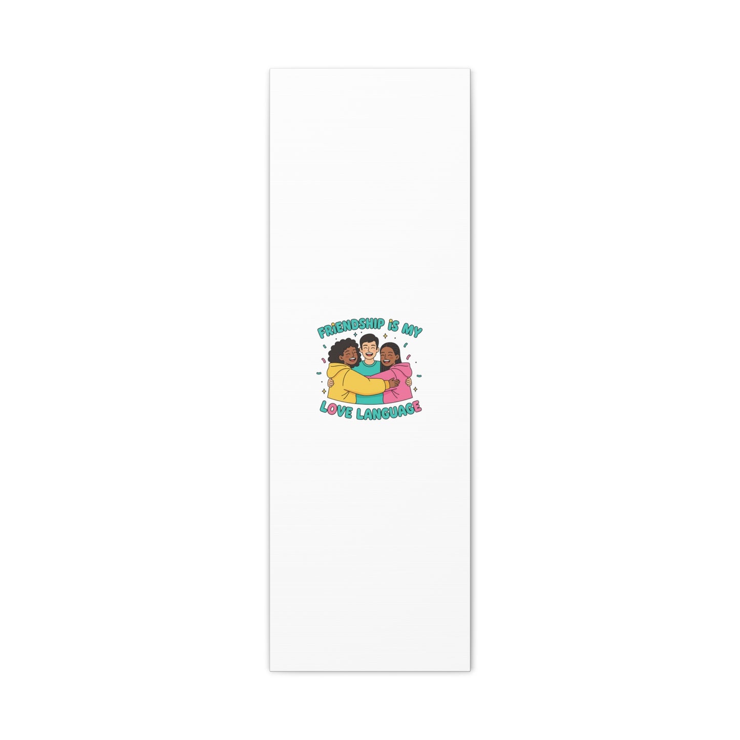 Friendship Is My Love Language Canvas | Platonic Love, Bestie Art