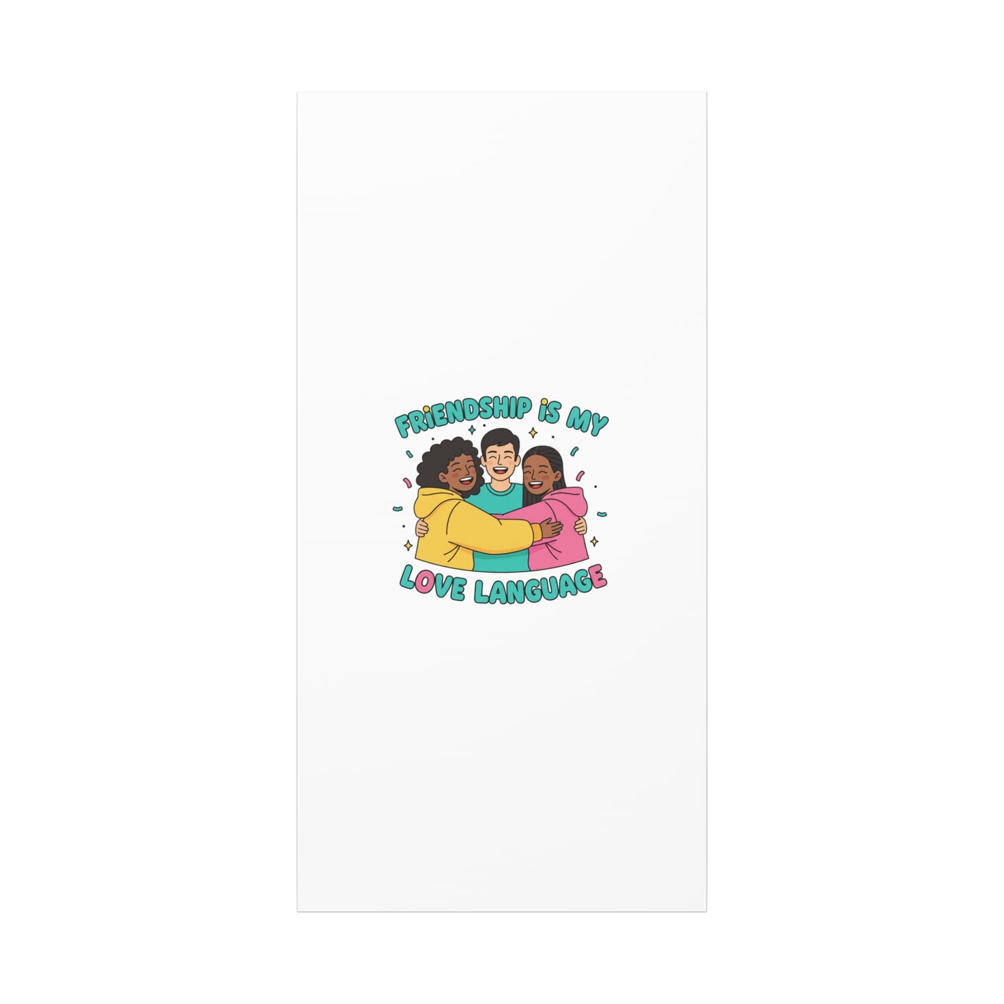 Friendship Is My Love Language Canvas | Platonic Love, Bestie Art