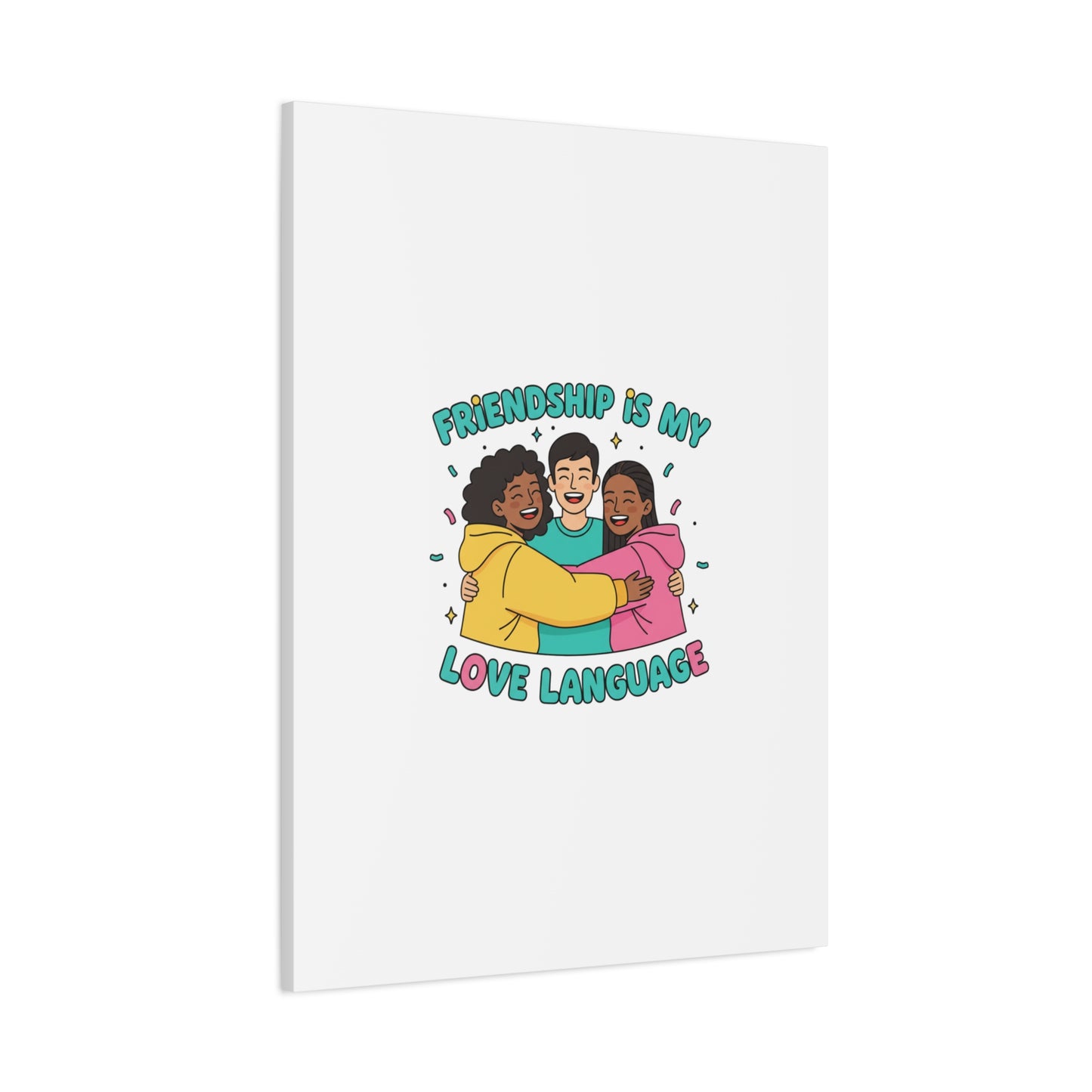 Friendship Is My Love Language Canvas | Platonic Love, Bestie Art