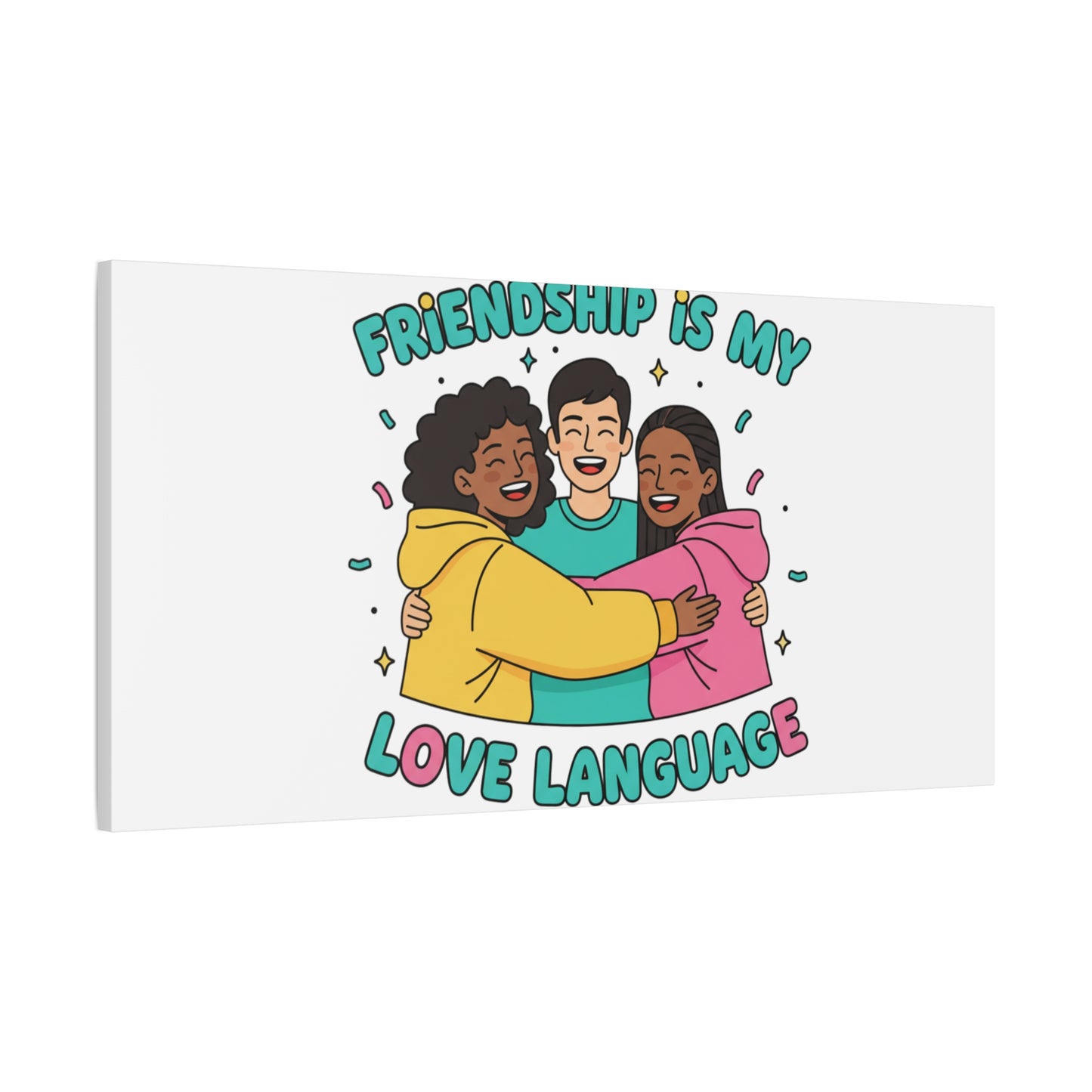 Friendship Is My Love Language Canvas | Platonic Love, Bestie Art