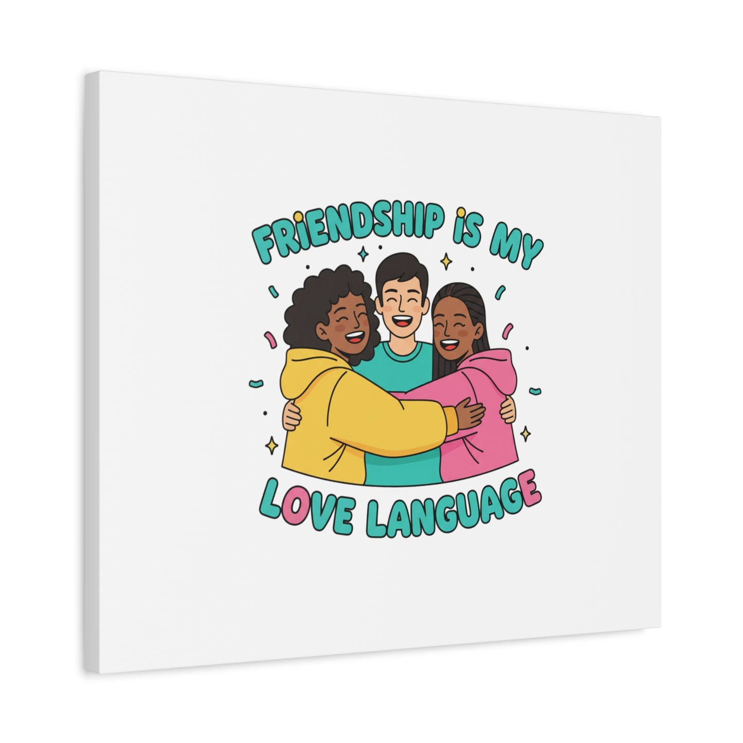 Friendship Is My Love Language Canvas | Platonic Love, Bestie Art