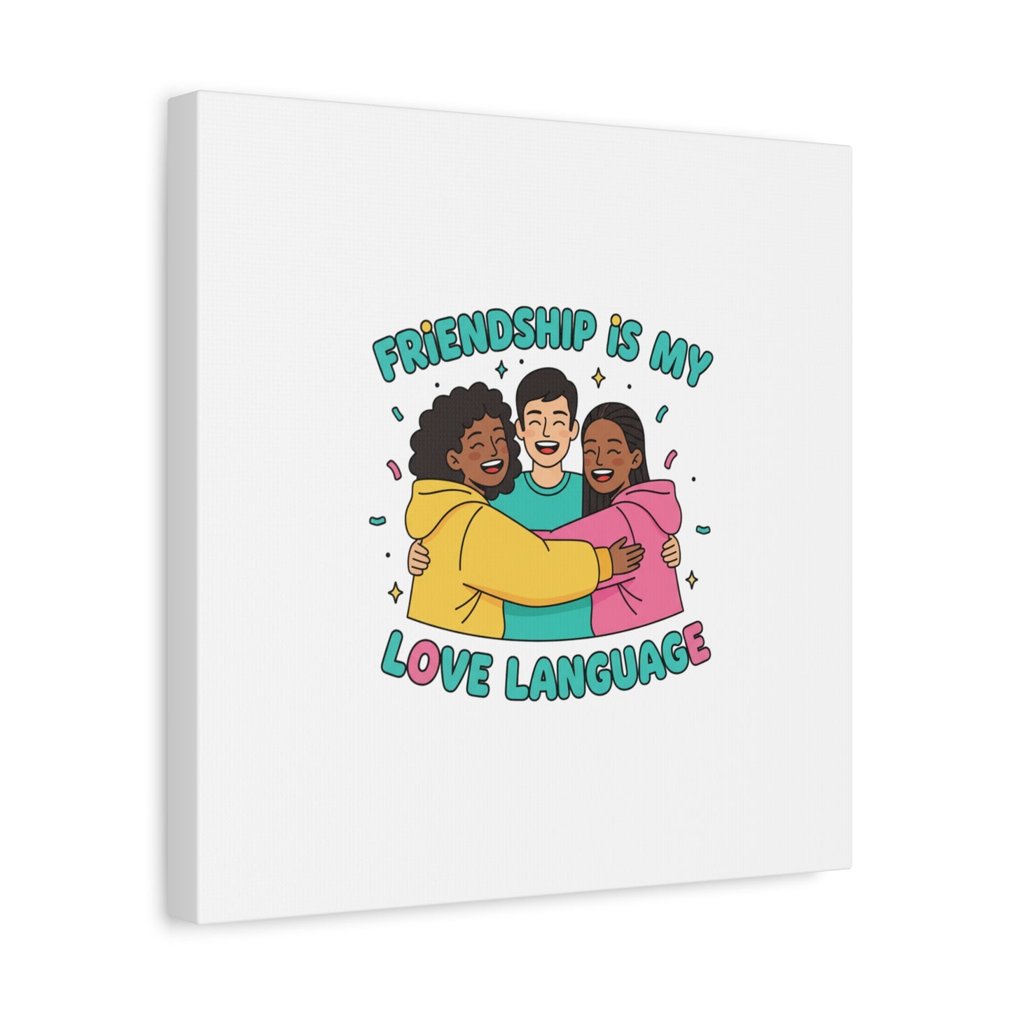 Friendship Is My Love Language Canvas | Platonic Love, Bestie Art