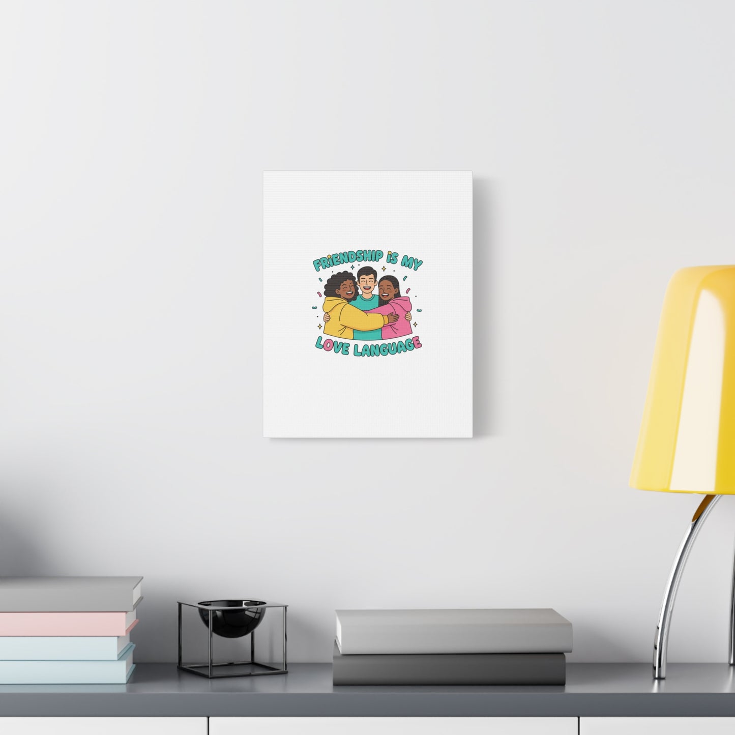 Friendship Is My Love Language Canvas | Platonic Love, Bestie Art