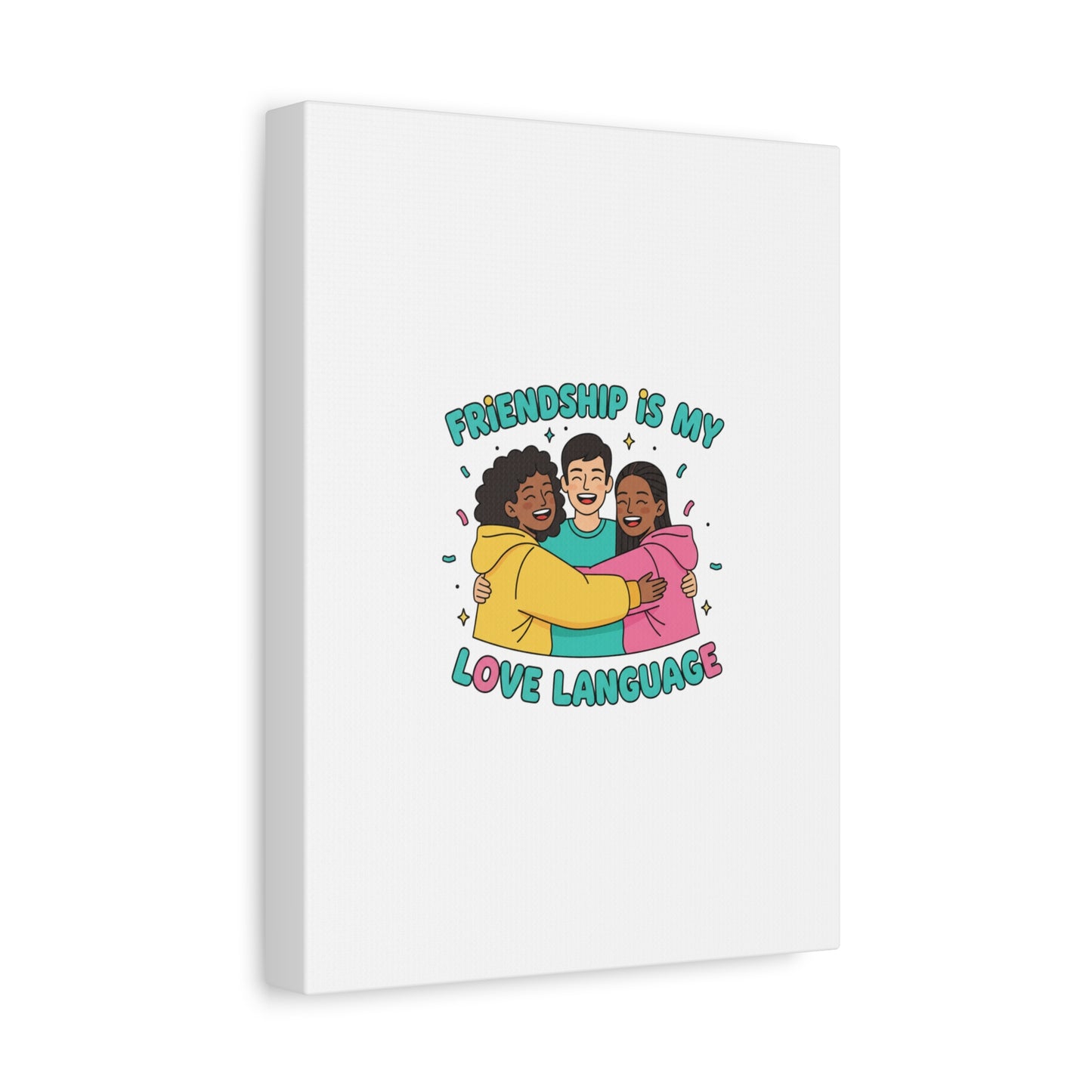 Friendship Is My Love Language Canvas | Platonic Love, Bestie Art