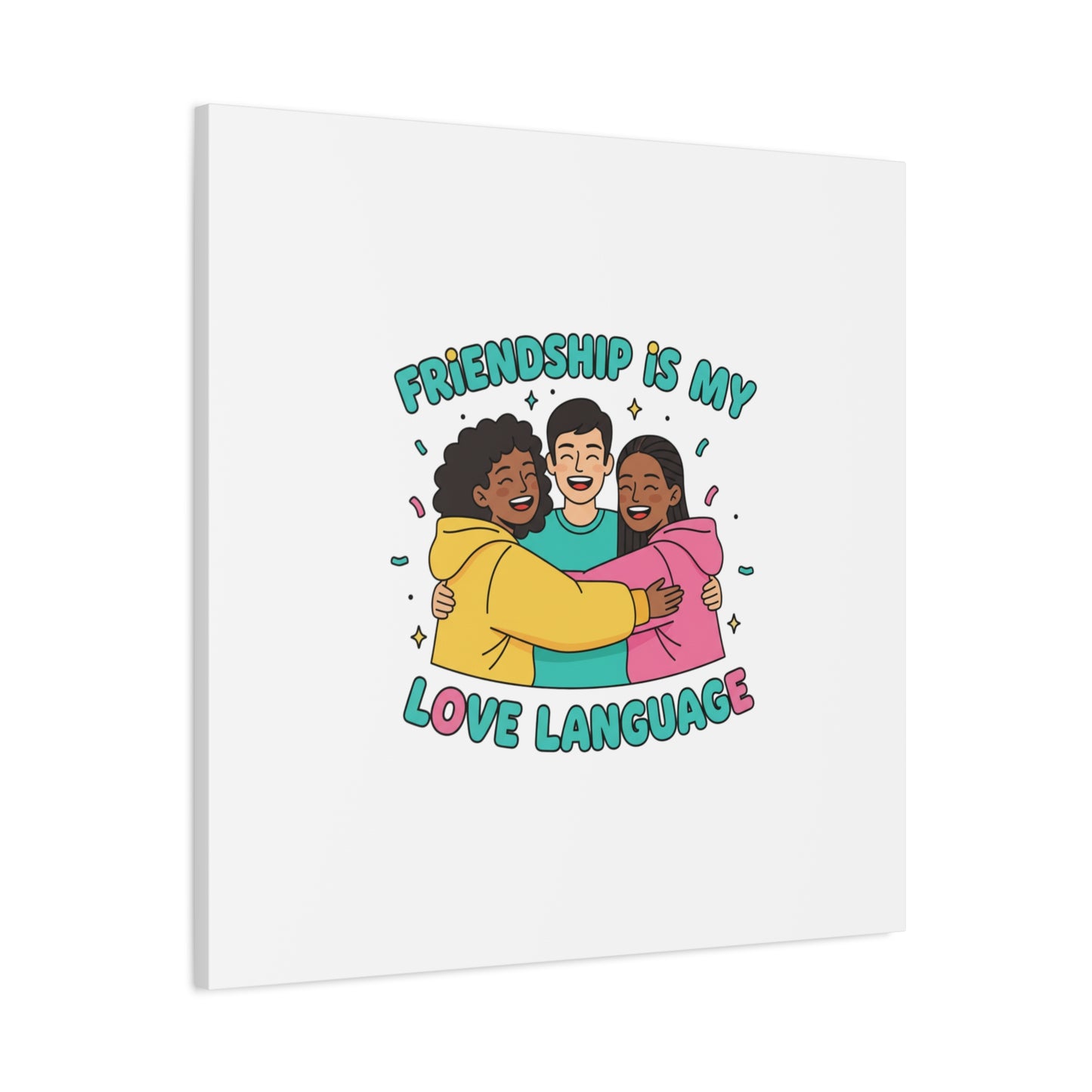 Friendship Is My Love Language Canvas | Platonic Love, Bestie Art
