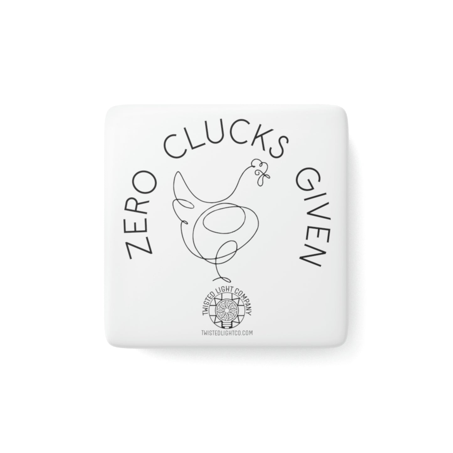 Zero Clucks Given Porcelain Magnet, Square