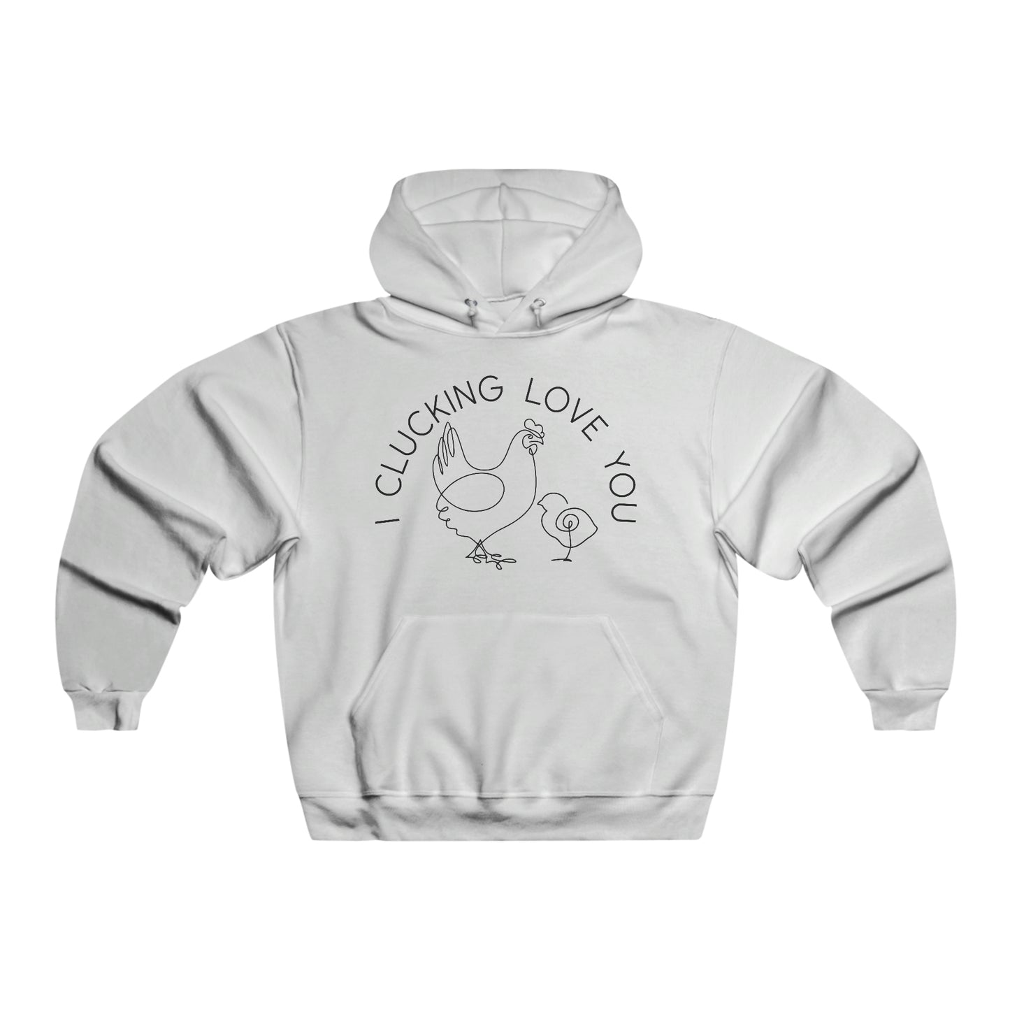 I Clucking Love You Hooded Sweatshirt